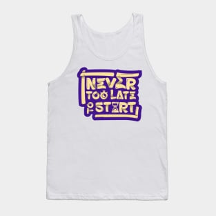 Never too late to start Tank Top